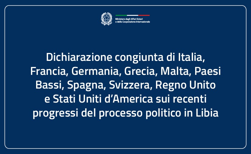 L’Italia sostiene i progressi nel processo politico in Libia: dichiarazione congiunta sull’Accordo di Tunisi